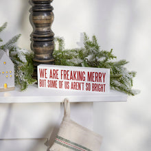 Load image into Gallery viewer, We Are Freaking Merry Block Sign
