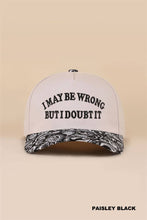 Load image into Gallery viewer, I May Be Wrong But I Doubt It Two Tone Snapback Hat