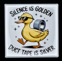 Load image into Gallery viewer, Novelty Duck Magnet - Silence Is Golden Duct Tape is Silver - Simply Susan’s