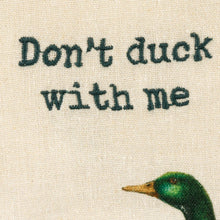 Load image into Gallery viewer, Don't Duck With Me Kitchen Towel