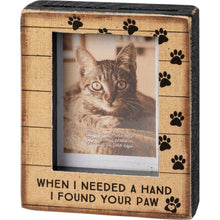 Load image into Gallery viewer, I Needed A Hand I Found Your Paw Block Frame