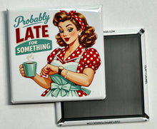 Load image into Gallery viewer, Humorous Gift Magnet – “Probably Late for Something” - Simply Susan’s