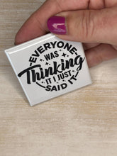 Load image into Gallery viewer, Funny Magnet - I Said What Everyone Was Thinking - Simply Susan’s