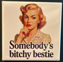 Load image into Gallery viewer, Retro Sassy Magnet - Somebody's B*tchy Bestie - Simply Susan’s