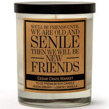 Load image into Gallery viewer, We'll Be Friends Until We Are Old and Senile Candle