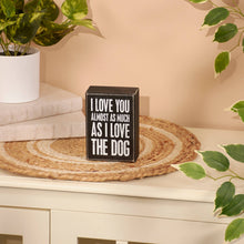 Load image into Gallery viewer, Love You Almost As Much Box Sign