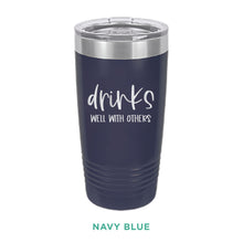 Load image into Gallery viewer, Drinks Well With Others Tumbler - Simply Susan’s