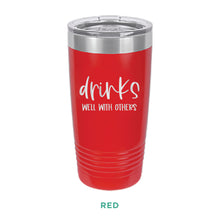 Load image into Gallery viewer, Drinks Well With Others Tumbler - Simply Susan’s