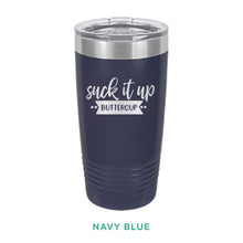 Load image into Gallery viewer, Suck It Up Buttercup Tumbler - Simply Susan’s