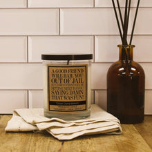 Load image into Gallery viewer, A Good Friend Will Bail You Out of Jail - Friend Candle
