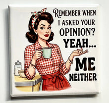 Load image into Gallery viewer, Retro Vibe Magnet – Remember When I Asked Your Opinion? - Simply Susan’s
