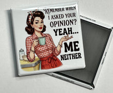 Load image into Gallery viewer, Retro Vibe Magnet – Remember When I Asked Your Opinion? - Simply Susan’s
