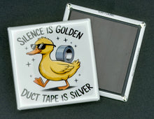 Load image into Gallery viewer, Novelty Duck Magnet - Silence Is Golden Duct Tape is Silver - Simply Susan’s
