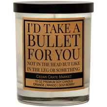 Load image into Gallery viewer, I'd Take A Bullet For You - Best Friends Candle
