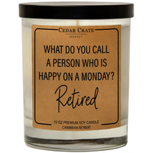 Load image into Gallery viewer, What Do you Call a Person who is Happy on Monday? Retired
