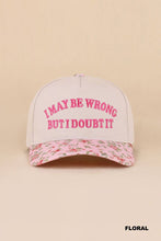 Load image into Gallery viewer, I May Be Wrong But I Doubt It Two Tone Snapback Hat
