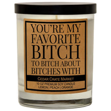 Load image into Gallery viewer, You're My Favorite Bitch to Bitch About Bitches With Candle

