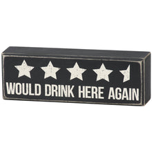 Load image into Gallery viewer, Would Drink Here Again Box Sign
