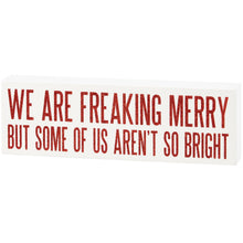 Load image into Gallery viewer, We Are Freaking Merry Block Sign
