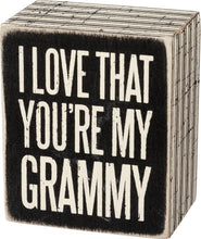 Load image into Gallery viewer, You're My Grammy Box Sign
