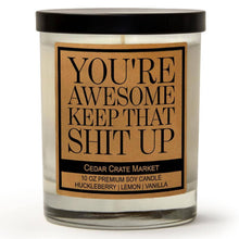 Load image into Gallery viewer, You're Awesome Keep That Shit Up |  Fun Candle Gift
