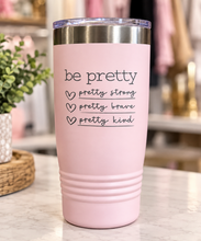 Load image into Gallery viewer, Be Pretty Tumbler - Simply Susan’s
