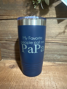 My Favorite People Call Me PAPA Tumbler