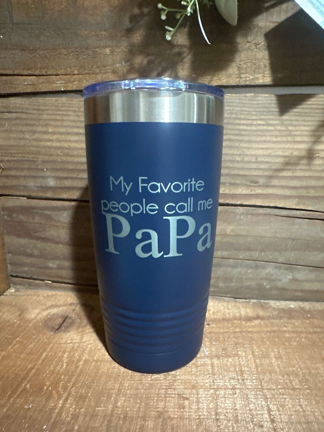 My Favorite People Call Me PAPA Tumbler