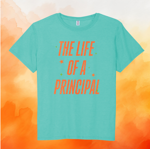 Life of a Principal T-Shirt