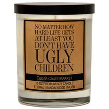 Load image into Gallery viewer, At Least You Don't Have Ugly Children Mother's Day Candle
