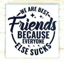 Load image into Gallery viewer, Sarcastic Magnet - Best Friends - Simply Susan’s
