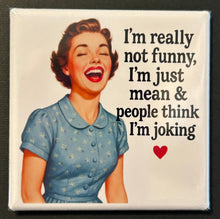 Load image into Gallery viewer, Retro Sassy Magnet - Not Funny Just Mean - Simply Susan’s
