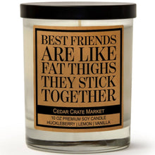 Load image into Gallery viewer, Best Friends Are Like Fat Thighs, They Stick Together Candle
