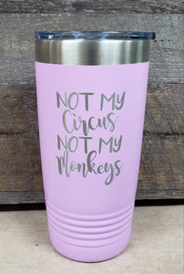 Not My Circus Not My Monkeys Tumbler - Simply Susan’s