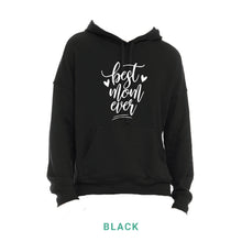 Load image into Gallery viewer, Best Mom Ever Hooded Sweatshirt

