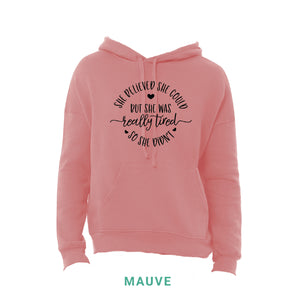 Believed She Could But She Was Tired Hooded Sweatshirt