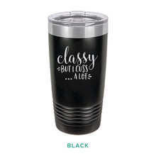 Load image into Gallery viewer, Classy But I Cuss A Lot Tumbler
