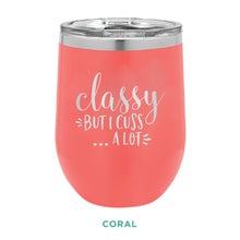 Load image into Gallery viewer, Classy But I Cuss A Lot 12oz Wine Tumbler
