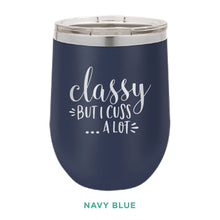 Load image into Gallery viewer, Classy But I Cuss A Lot 12oz Wine Tumbler
