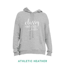 Load image into Gallery viewer, Classy But I Cuss A Lot Hooded Sweatshirt
