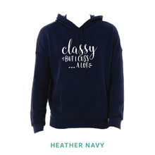 Load image into Gallery viewer, Classy But I Cuss A Lot Hooded Sweatshirt
