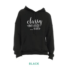 Load image into Gallery viewer, Classy But I Cuss A Lot Hooded Sweatshirt
