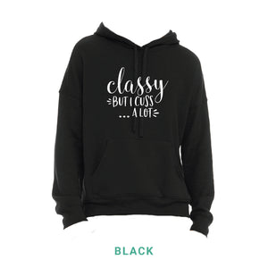 Classy But I Cuss A Lot Hooded Sweatshirt