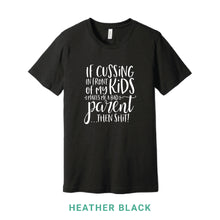 Load image into Gallery viewer, Cussing In Front of My Kids Crew Neck T-Shirt
