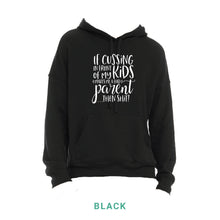 Load image into Gallery viewer, Cussing In Front of My Kids Hooded Sweatshirt
