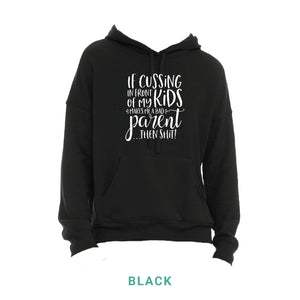 Cussing In Front of My Kids Hooded Sweatshirt