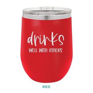 Drinks Well With Others 12oz Wine Tumbler