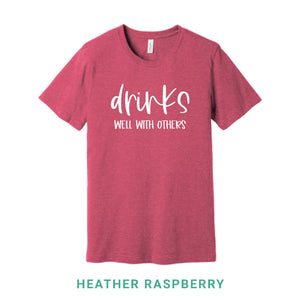Drinks Well With Others Crew Neck T-Shirt