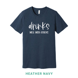 Drinks Well With Others Crew Neck T-Shirt