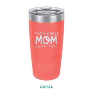 Every Great Mom Tumbler